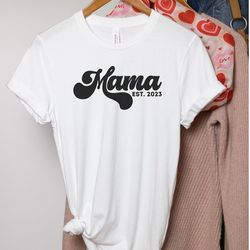 mama est 2023 t-shirt , new mom t-shirt , baby announcement t-shirt , new mom gift, mama shirt , mother's day gift, ivf