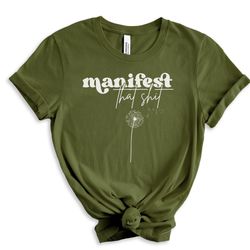 manifest that shirt , universe shirt , manifesting shirt , manifestation shirt , energy shirt , meditation shirt , trans