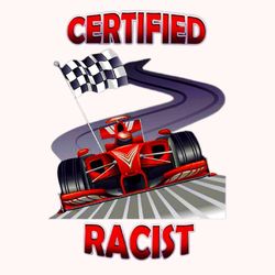 Certified Racist PNG- Certified Racist F1- Certified Racist Meme- Certified Racist Design-Digital Products Png