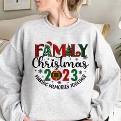 family christmas 2023 sweatshirt, making memories together shirts, family christmas tees, making memories christmas shir