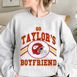 go taylor's boyfriend shirt, go taylor's boyfriend crewneck sweatshirt, go taylor's boyfriend hoodie, go taylor's boyfri