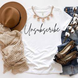 unsubscribe tshirt , sarcastic shirt , adulting shirt , introvert shirt , social anxiety shirt , sassy shirt , antisocia