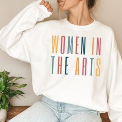 women in art sweatshirt , women artist gift, gift for painter, gift for sculptor, gift for designer, women in the arts g