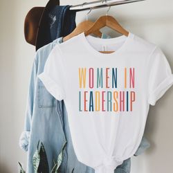 women in leadership shirt , leadership skills shirt , new job gift, gift ideas for women, female boss, promotion gift, b