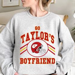go taylor's boyfriend shirt, go taylor's boyfriend crewneck sweatshirt, go taylor's boyfriend hoodie, go taylor's boyfri