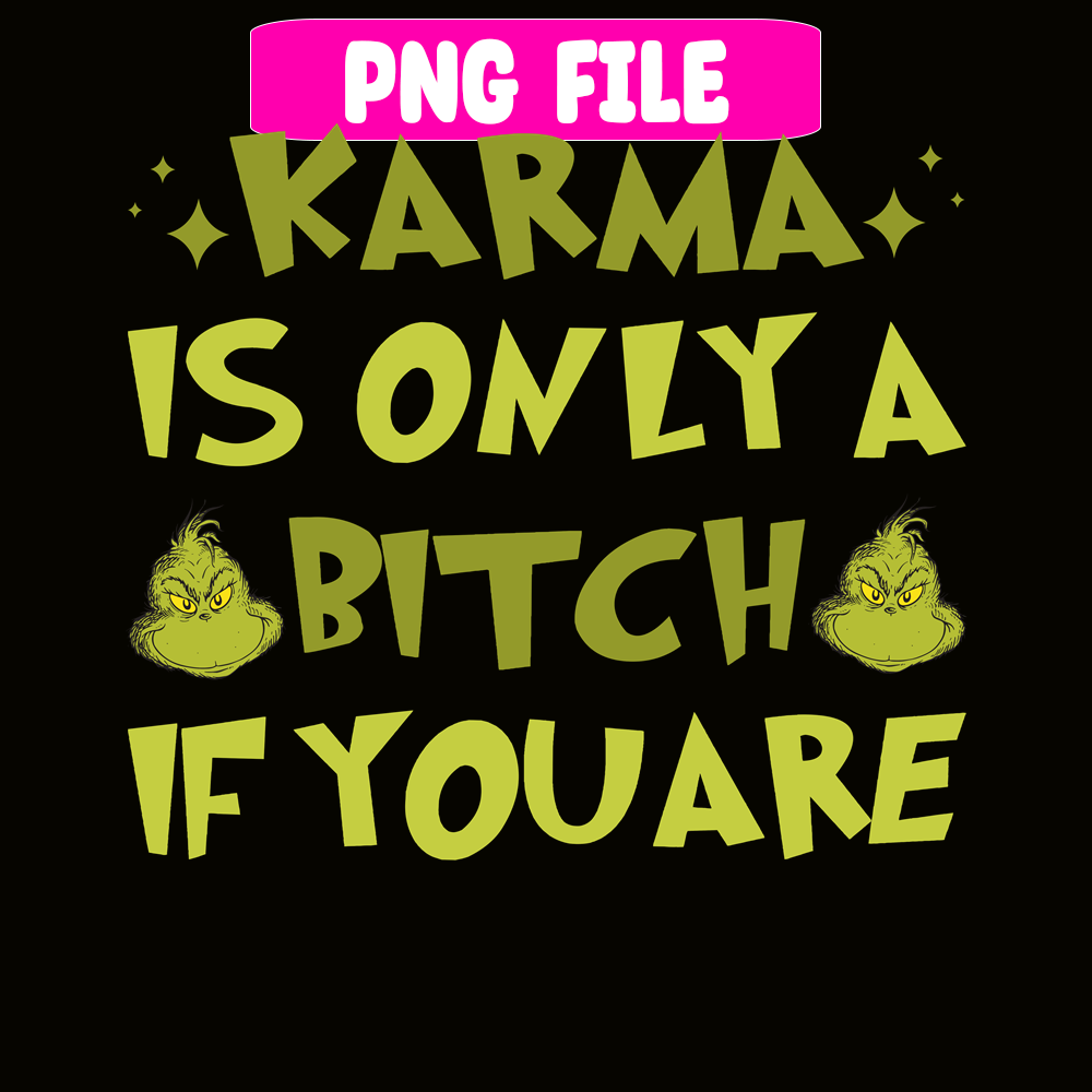 CRM08112316-Karma is only a bitch if you're png.png