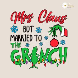 Mrs Claus But Married To The Grinch SVG Digital Cricut File