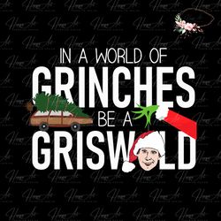 In A World Of Grinches Be Griswold SVG