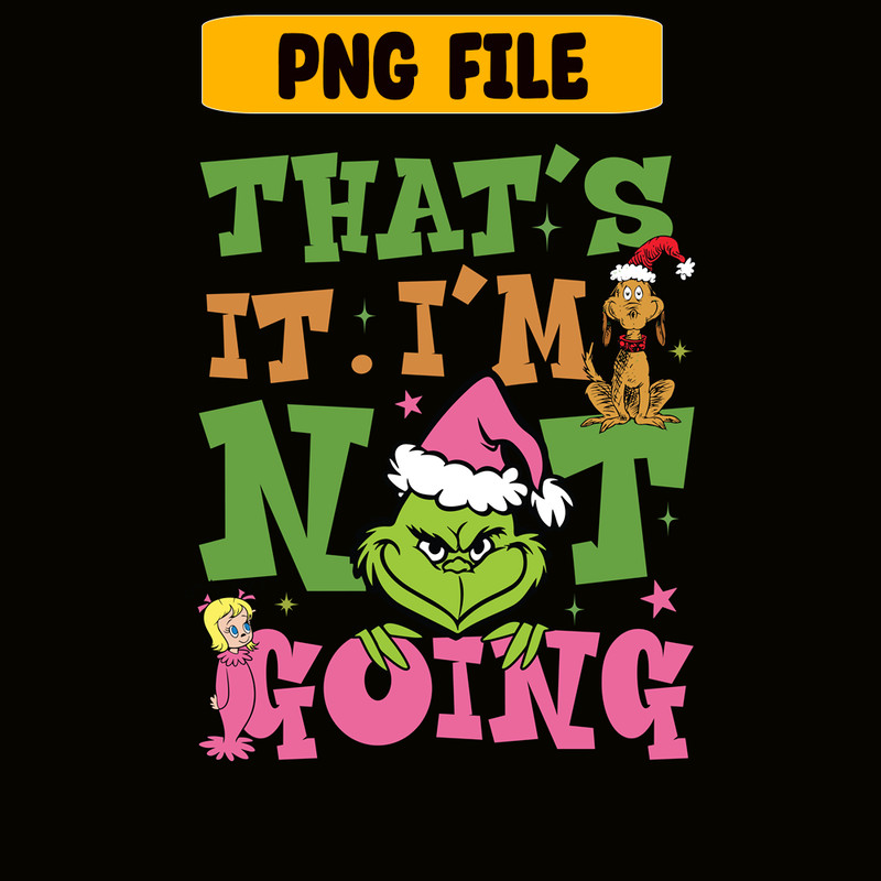 CRM13112339-Im Not Going PNG, Grinch Character PNG, Christmas Time PNG.png