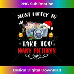Most Likely To Take Too Many Picture Christmas Photographer - Sleek Sublimation PNG Download - Enhance Your Art with a Dash of Spice