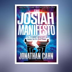 The Josiah Manifesto: The Ancient Mystery & Guide for the End Times