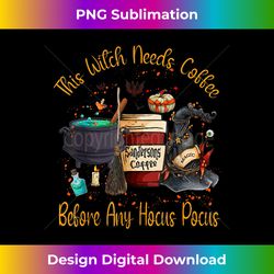 This Witch Need Coffee Halloween Witch Drinking Coffes Lover - Eco-Friendly Sublimation PNG Download - Striking & Memorable Impressions