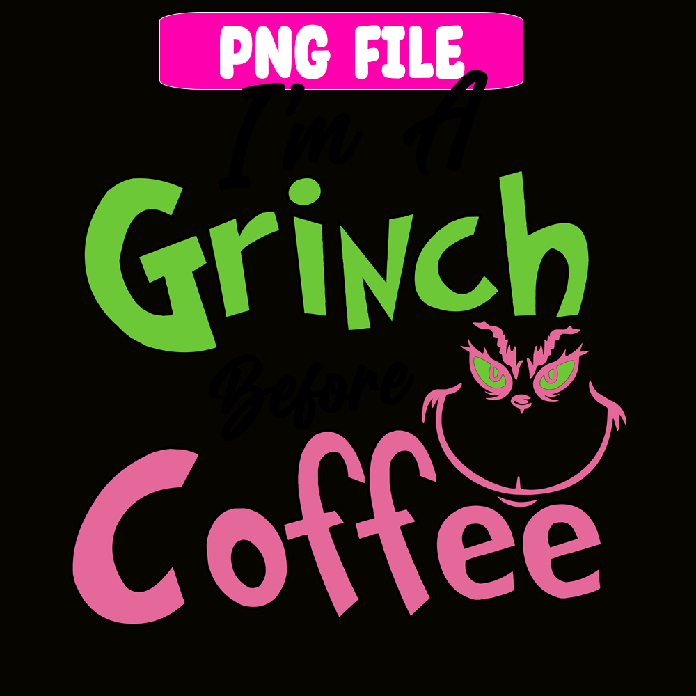 CRM25102301-I'm A Grinch Before Coffee SVG.png