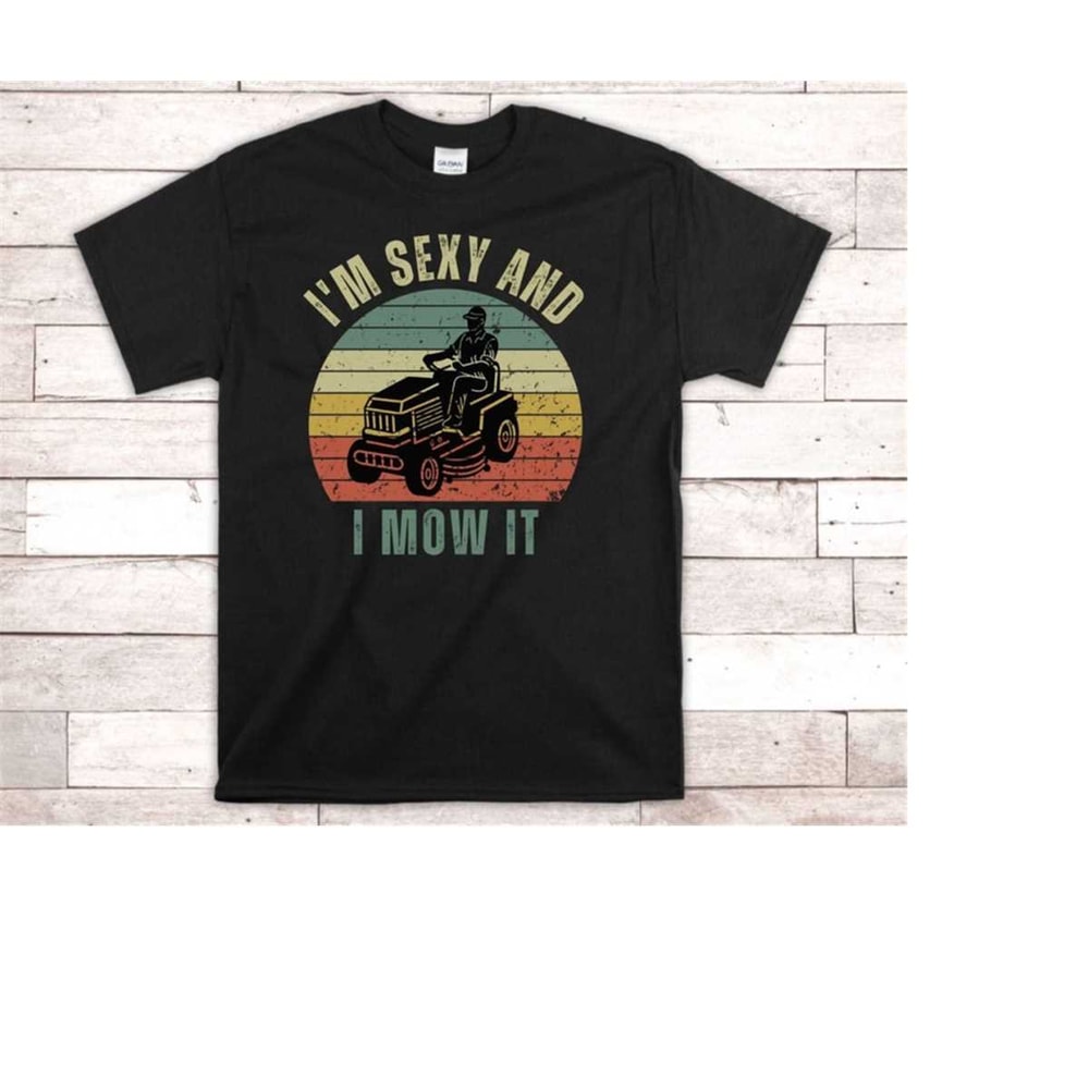 MR-2311202384329-funny-lawn-mowing-t-shirt-im-sexy-and-i-mow-it-dad-image-1.jpg