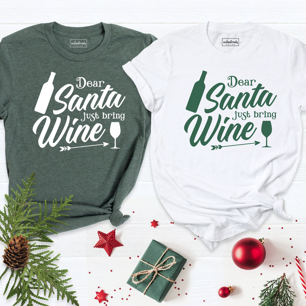 Dear Santa Just Bring Wine Shirt, Funny Santa Christmas Shirt, Santa Shirt, Gift For New Year, Holiday Drinking Wine Shirt, Merry and Bright.jpg