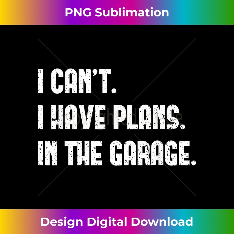 RT-20231123-4888_I Cant I Have Plans In The Garage Fathers Day Car Mechanics Short Sleeve 2446.jpg