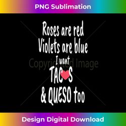 Funny Roses are red tacos and Queso food lover T- gift - Deluxe PNG Sublimation Download - Customize with Flair