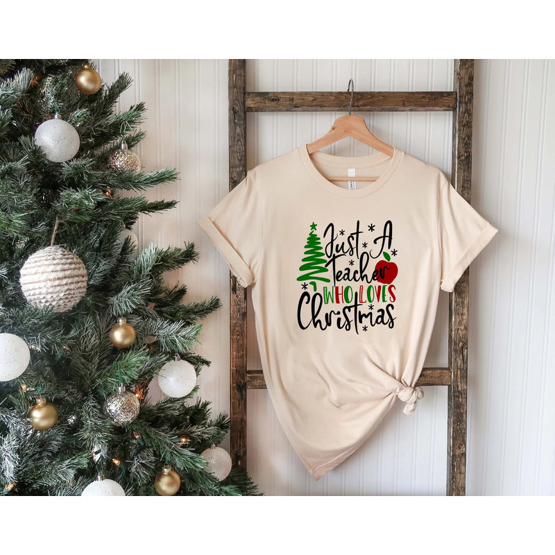 Teacher Shirt, Gift For Teachers,T eacher Christmas Shirt, Shirts For Teachers,Holiday Teacher Shirt, Just a Teacher Who Loves Christmas Tee.jpg