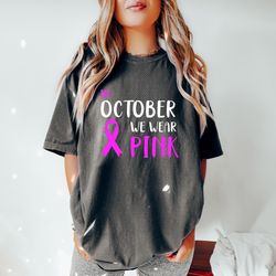 breast cancer awareness comfort colors shirt , cancer support shirt , cancer warrior shirt , october cancer tee, cancer
