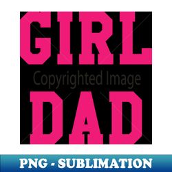 GIRL DAD - Modern Sublimation PNG File - Spice Up Your Sublimation Projects