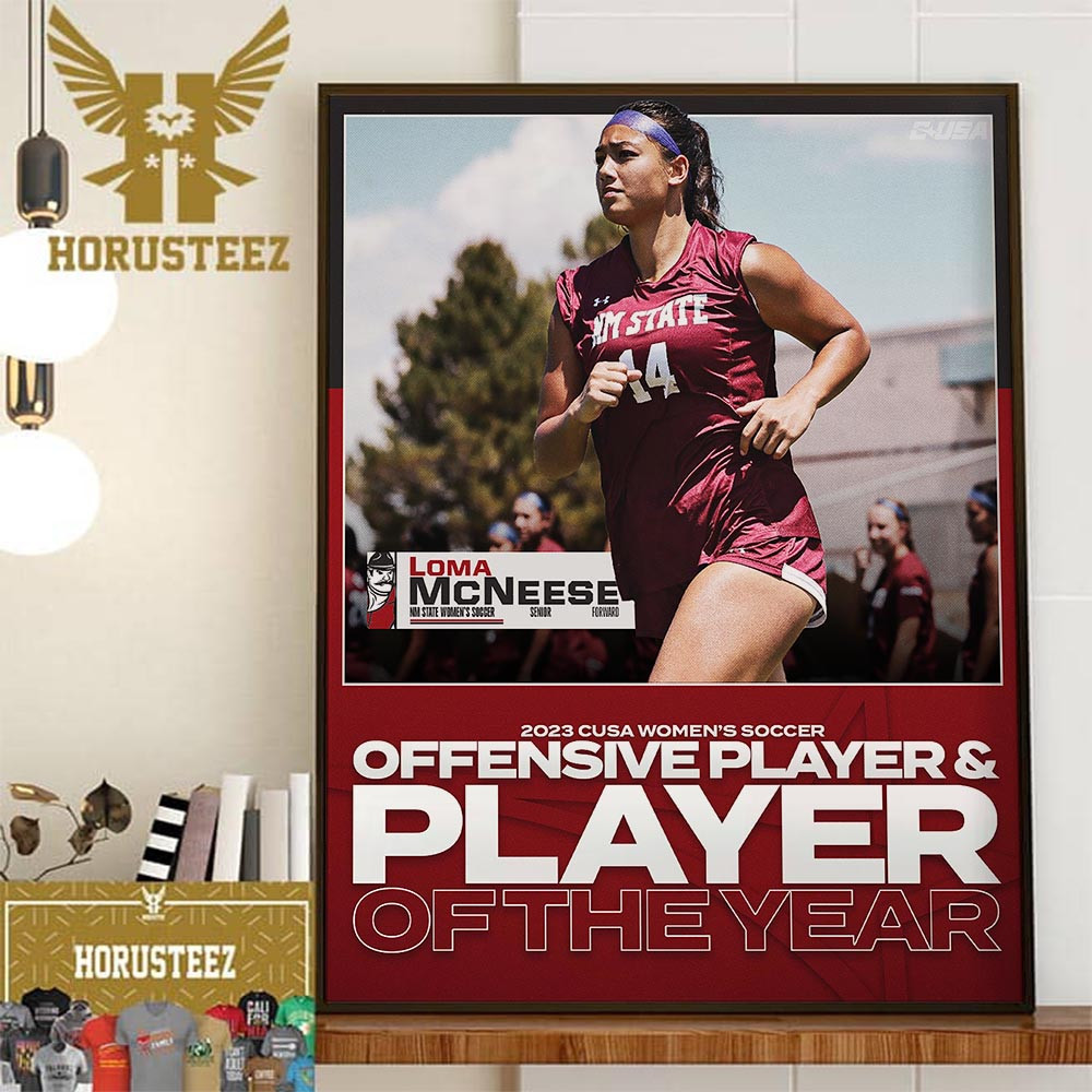 2023 CUSA Womens Soccer Player Of The Year And Offensive Player Of The Year Is Loma Mcneese New Mexico State Soccer Home Decor Poster Canvas.jpg