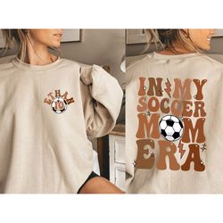 custom in my soccer mom era sweatshirt and hoodie, soccer mom era hoodie, funny soccer mom tee, soccer mom sweater, soc