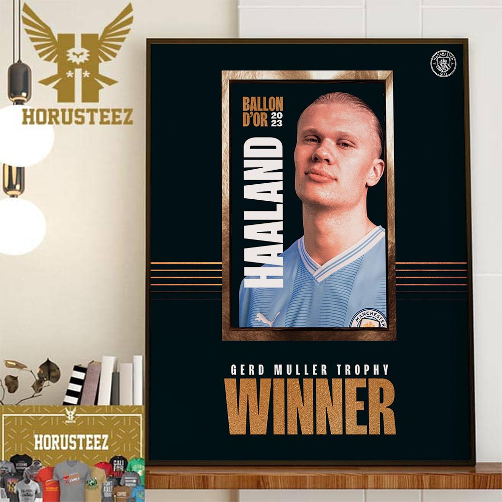 Congrats to Manchester City Erling Haaland is The Gerd Muller Trophy Winner 2023 Home Decor Poster Canvas.jpg