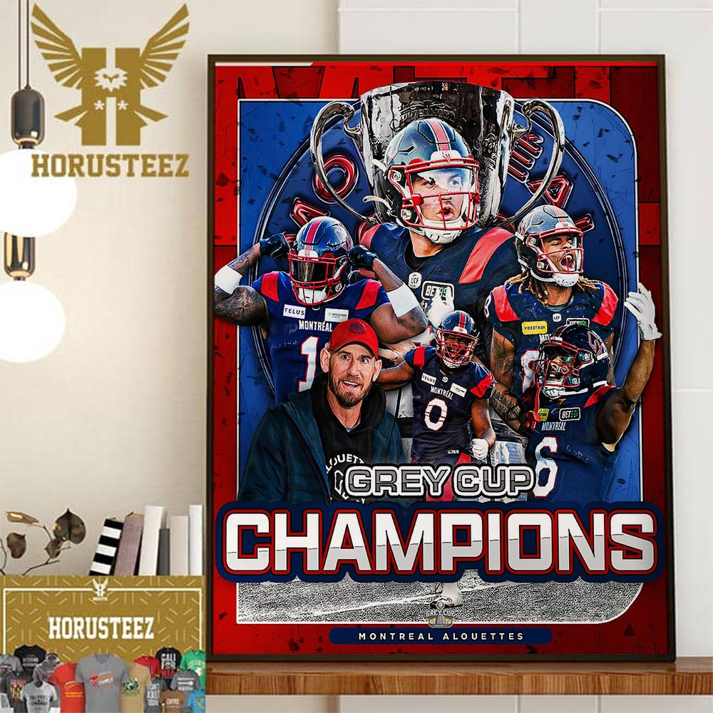 Congratulations To Montreal Alouettes Are The 2023 Grey Cup Champions For The 110th Home Decor Poster Canvas.jpg