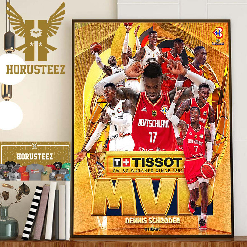 Dennis Schroder is The TISSOT MVP Of FIBA Basketball World Cup 2023 Home Decor Poster Canvas.jpg