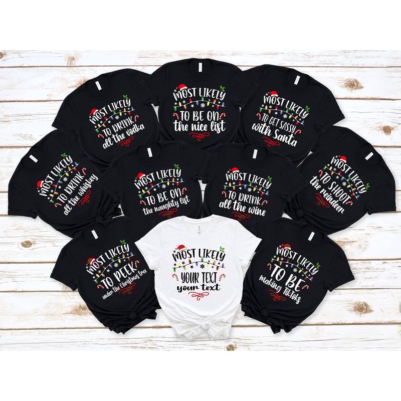 Christmas Custom Shirt, 60 Quotes Most Likely And Custom Christmas Shirt, Family Matching Christmas Shirts,Christmas Funny Shirt,Most Likely.jpg