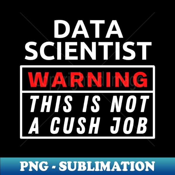 YI-2543_Data scientist Warning This Is Not A Cush Job 5504.jpg