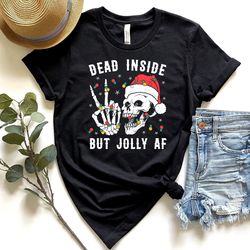 dead inside but jolly af christmas shirt,christmas sweatshirt,christmas skeleton shirt,dead inside skeleton,funny christ