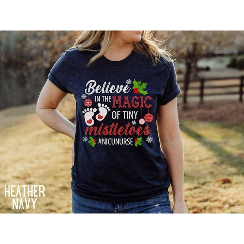 Nicu Nurse Shirt, Believe In The Magic of Tiny Mistletoes Shirt, Christmas Nurse Shirt, Christmas Gift for Nurse, Christmas Shirt for Nurse.jpg