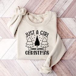 just a girl who loves christmas sweatshirt, christmas shirt, christmas gift, christmas party shirt,womens christmas swea