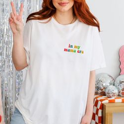 in my mama era comfort colors shirt , mom shirt , mothers day gift, mama shirt , mama shirt  from daughter, gifts for mo