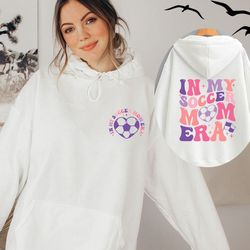in my soccer mom era hoodie and sweatshirt , soccer mom era hoodie, soccer mom sweatshirt , soccer mom era sweatshirt ,
