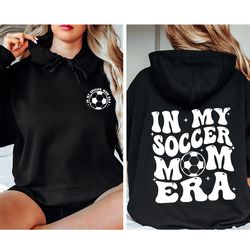 in my soccer mom era sweatshirt , soccer mom era shirt , funny soccer mom shirt , soccer mom sweatshirt soccer mom tshi