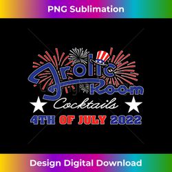 The Frolic Room July 4th, 2022 World famous Hollywood Bar - Eco-Friendly Sublimation PNG Download - Tailor-Made for Sublimation Craftsmanship