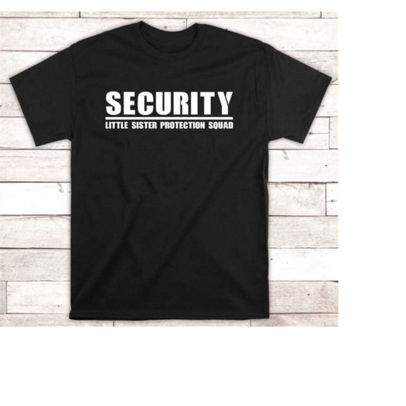 MR-2311202311215-funny-older-brother-shirt-security-little-sister-image-1.jpg