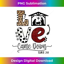 Love Came Down Luke 211 Merry Christmas Baby Jesus - Crafted Sublimation Digital Download - Pioneer New Aesthetic Frontiers