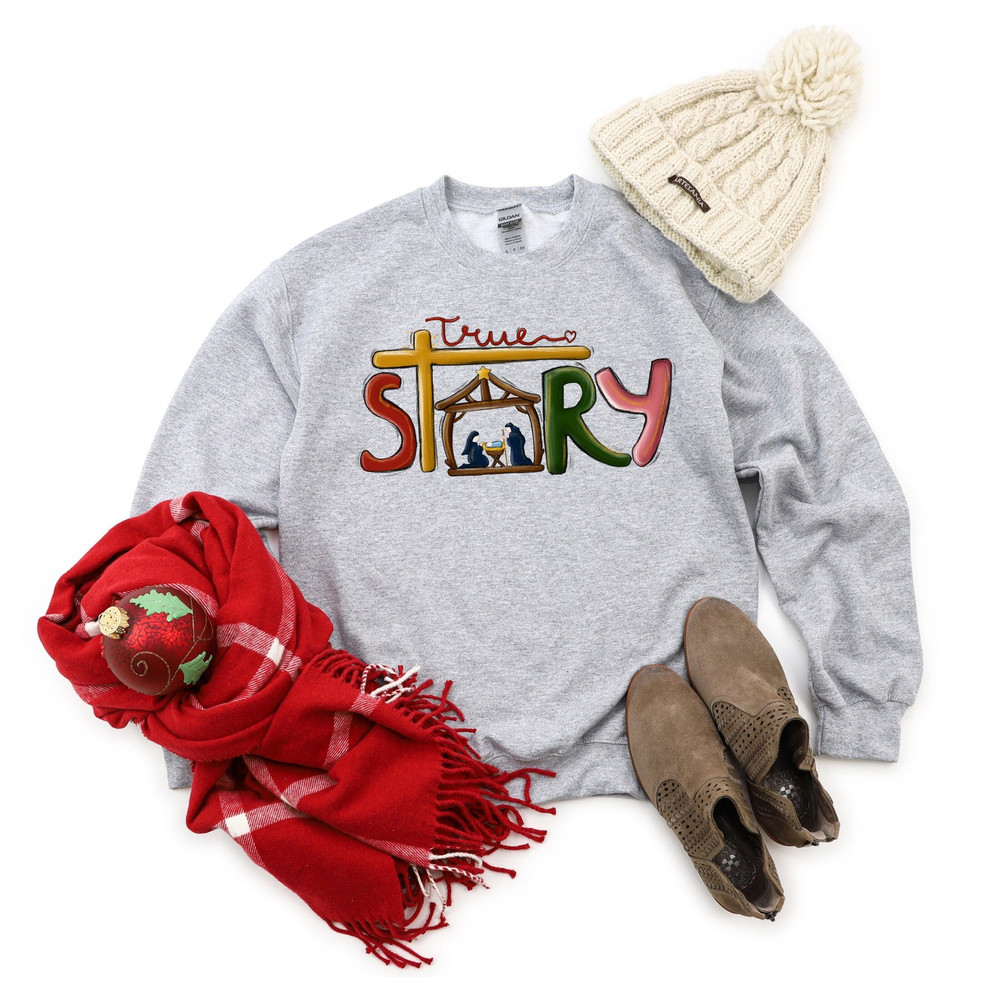 True Story Christmas Sweatshirt, True Story Shirt, Christmas Shirt, Jesus Christmas Shirt, Nativity Shirt, Christmas Nativity Shirt,Nativity.jpg