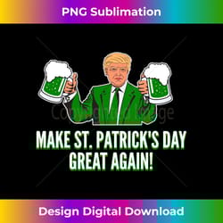 trump make st. patrick's day great again beer drinking - artisanal sublimation png file - reimagine your sublimation pieces