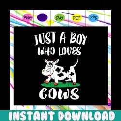 just a boy who loves cows svg, cow for boys svg, cow gift svg, cow lover for car lover for silhouette, files for cricut,