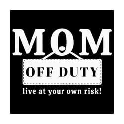 womens mom off duty svg, mothers day svg, mom off duty svg, womens svg, mom svg, mom love svg, mom gifts, mom life svg,