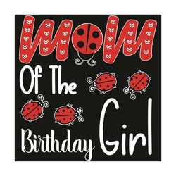 mom of the birthday girl svg, mother day svg, happy mother day, mom svg, birthday girl svg, birthday mom svg, mother lov