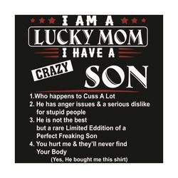 i am a lucky mom i have a crazy son svg, mothers day svg, mom svg, lucky svg, son svg, lucky mom svg, lucky son svg, cra