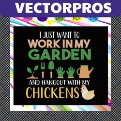 i just want to work in my garden and hangout with my chickens, garden svg, garden shirt, garden gift, gift for gardeners