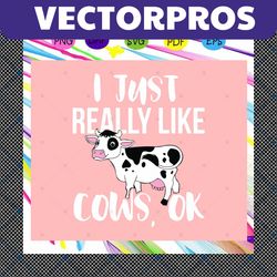 i just really like cows ok svg, cows svg, cow lover svg, cow lover gift for car lover for silhouette, files for cricut,