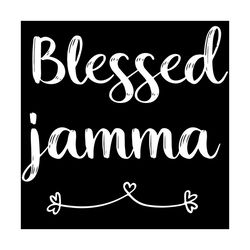 blessed jamma svg, mothers day svg, mother svg, blessed mamma svg, mama svg, mother love svg, mother gifts, happy mother