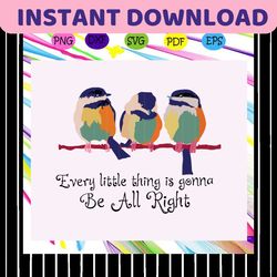 every little thing is gonna be all right, every little thing gonna be alright svg, 3 birds svg, 3 little birds svg, regg